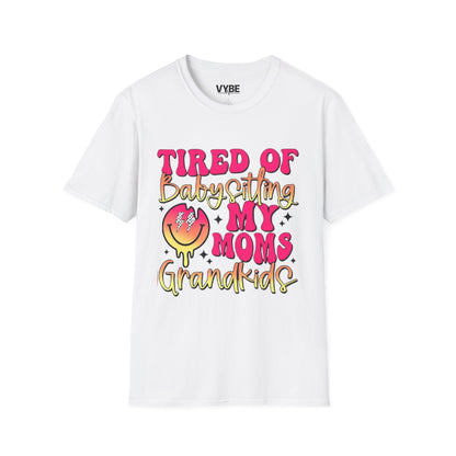 Funny- Tired of Babysitting My Mom's Grandkids T-Shirt - VYBE Shop