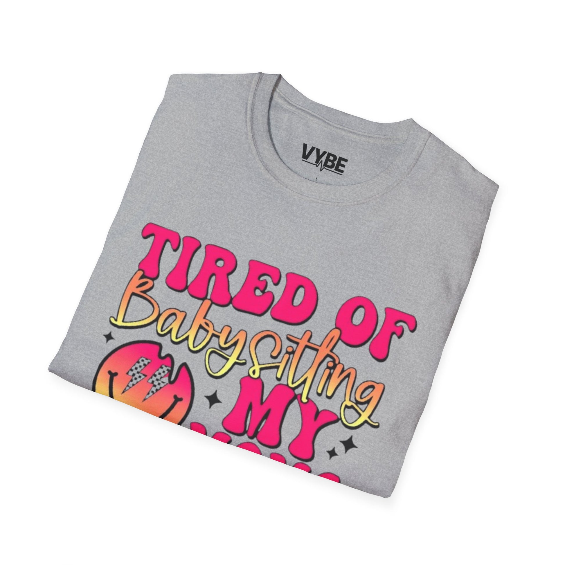 Funny- Tired of Babysitting My Mom's Grandkids T-Shirt - VYBE Shop