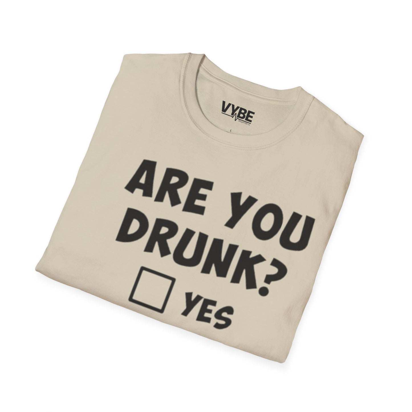 Are You Drunk T-Shirt - VYBE