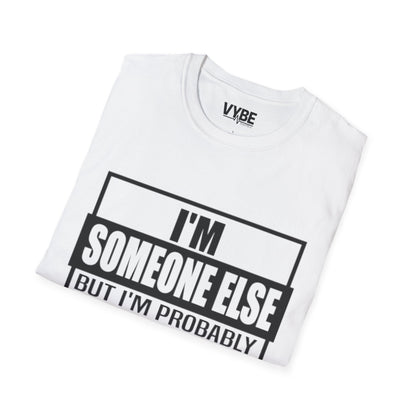 Drunk Tee- I'm Someone Else, Send Help!
