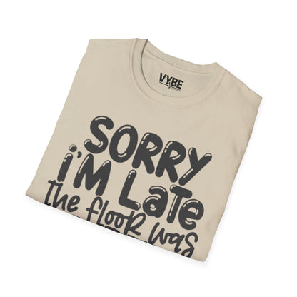 Sorry I'm Late The Floor Was Lava T-Shirt