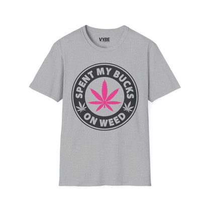 Spent My Bucks on Weed Tee