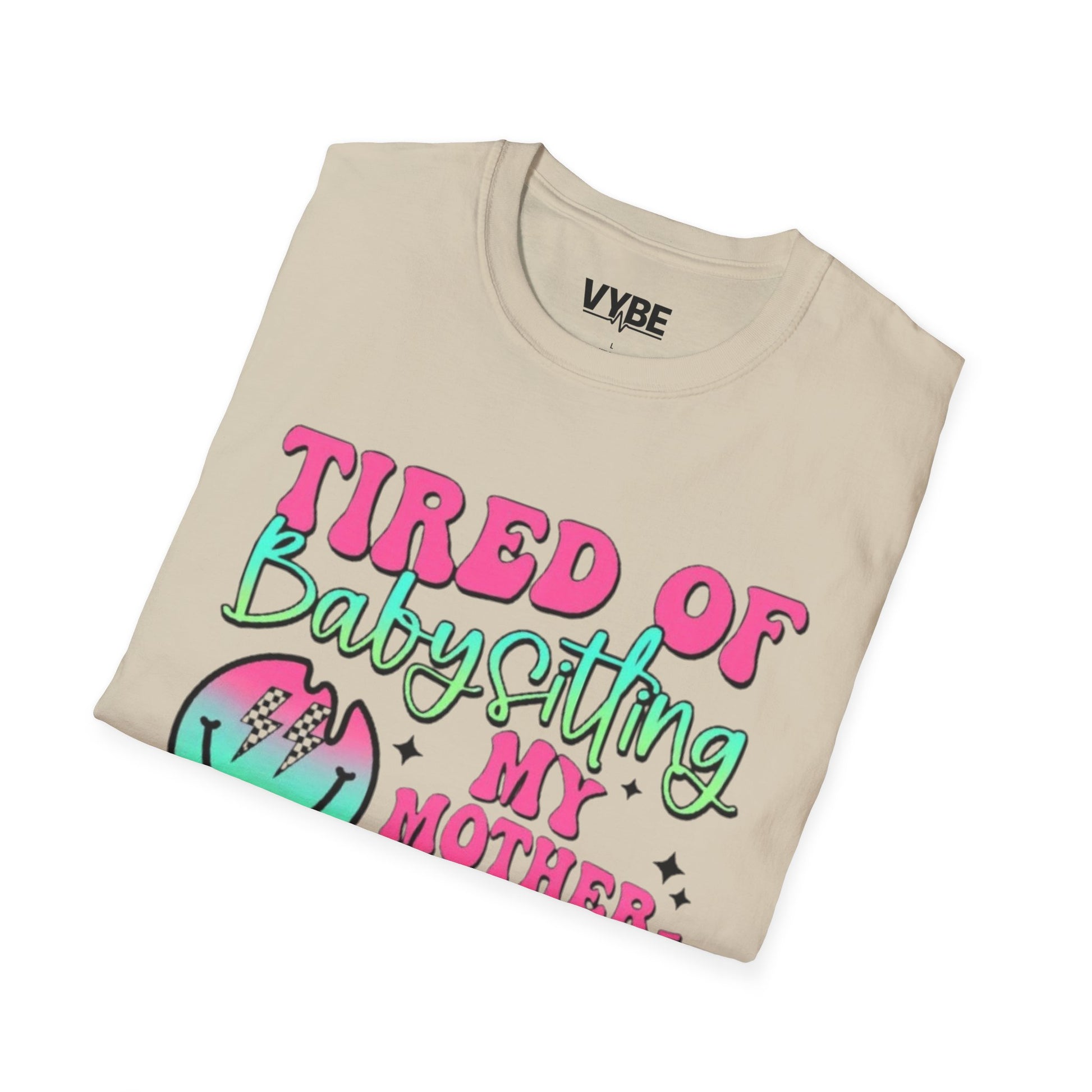 Funny- Tired of Babysitting Unisex T-Shirt - VYBE Shop