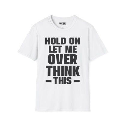 Overthink This T-Shirt