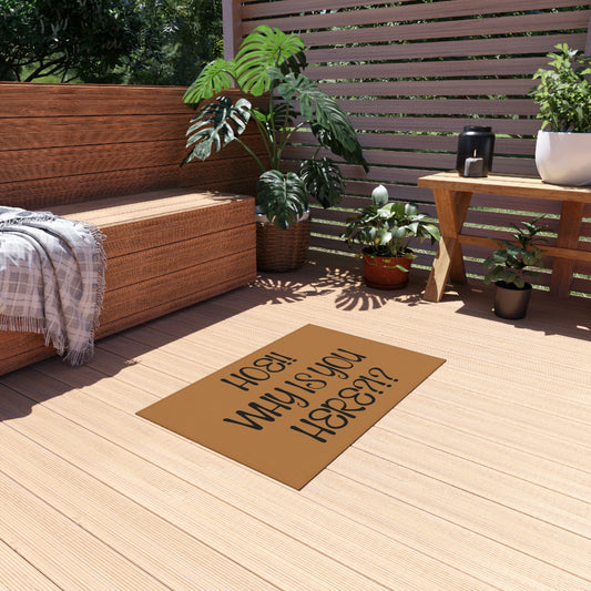 Humorous Outdoor Rug, Fun Doormat, HOE! Why is You Here? - VYBE