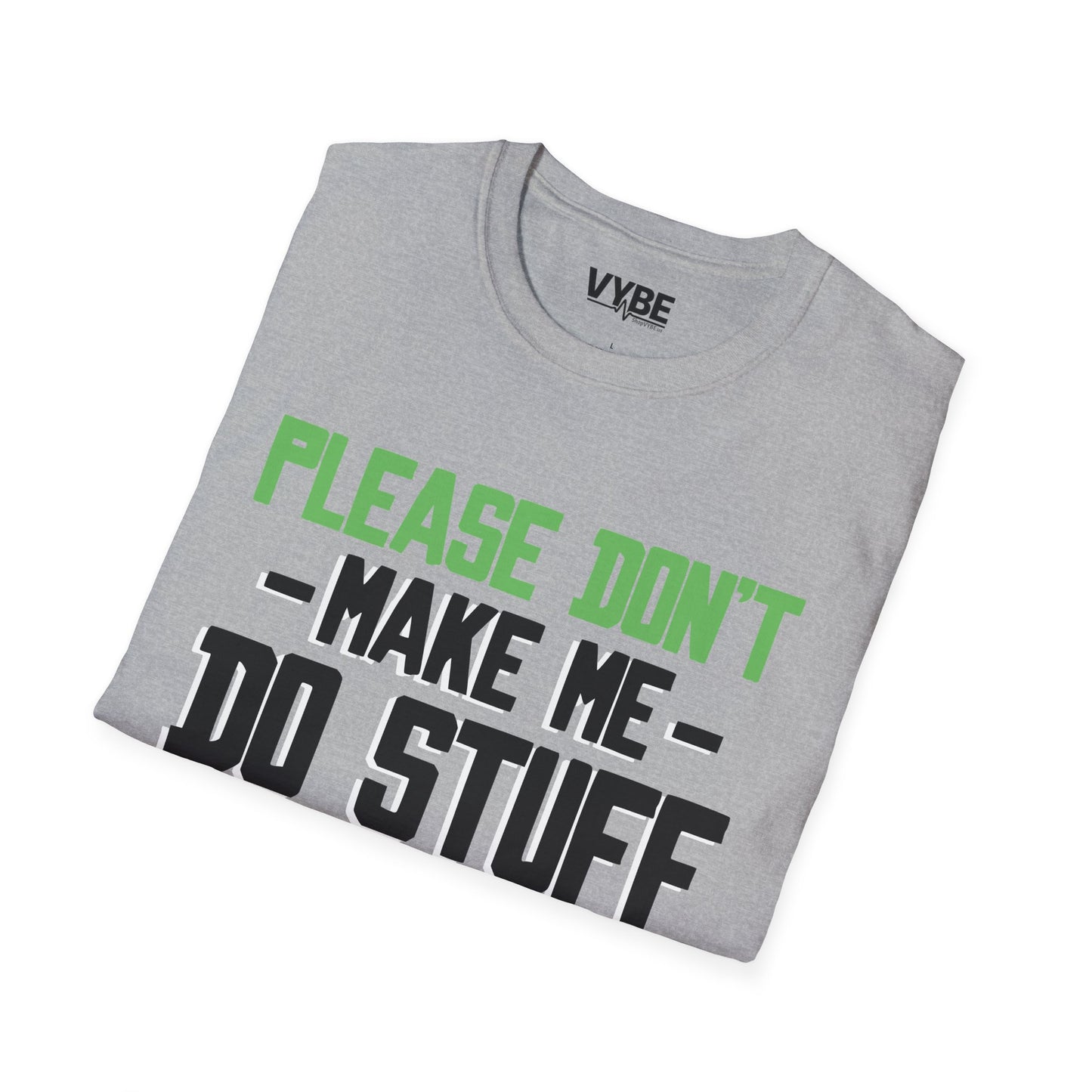 Please Don't Make Me Do Stuff T-Shirt