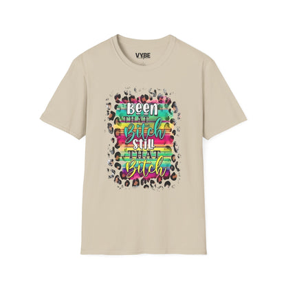 Urban- Been That Bitch, Still That Bitch Inspirational Unisex T-Shirt, Funny T-Shirt - VYBE Shop