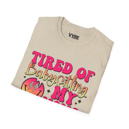 Funny- Tired of Babysitting My Mom's Grandkids T-Shirt - VYBE Shop