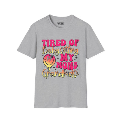 Funny- Tired of Babysitting My Mom's Grandkids T-Shirt - VYBE Shop