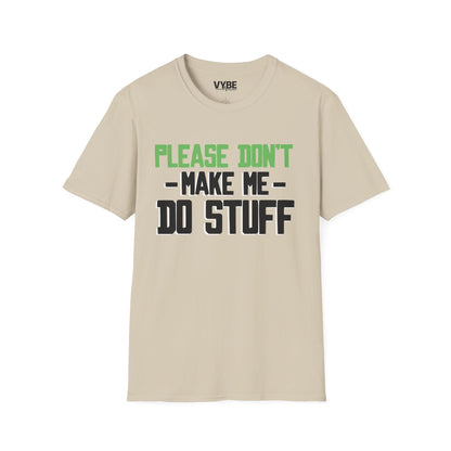 Please Don't Make Me Do Stuff T-Shirt