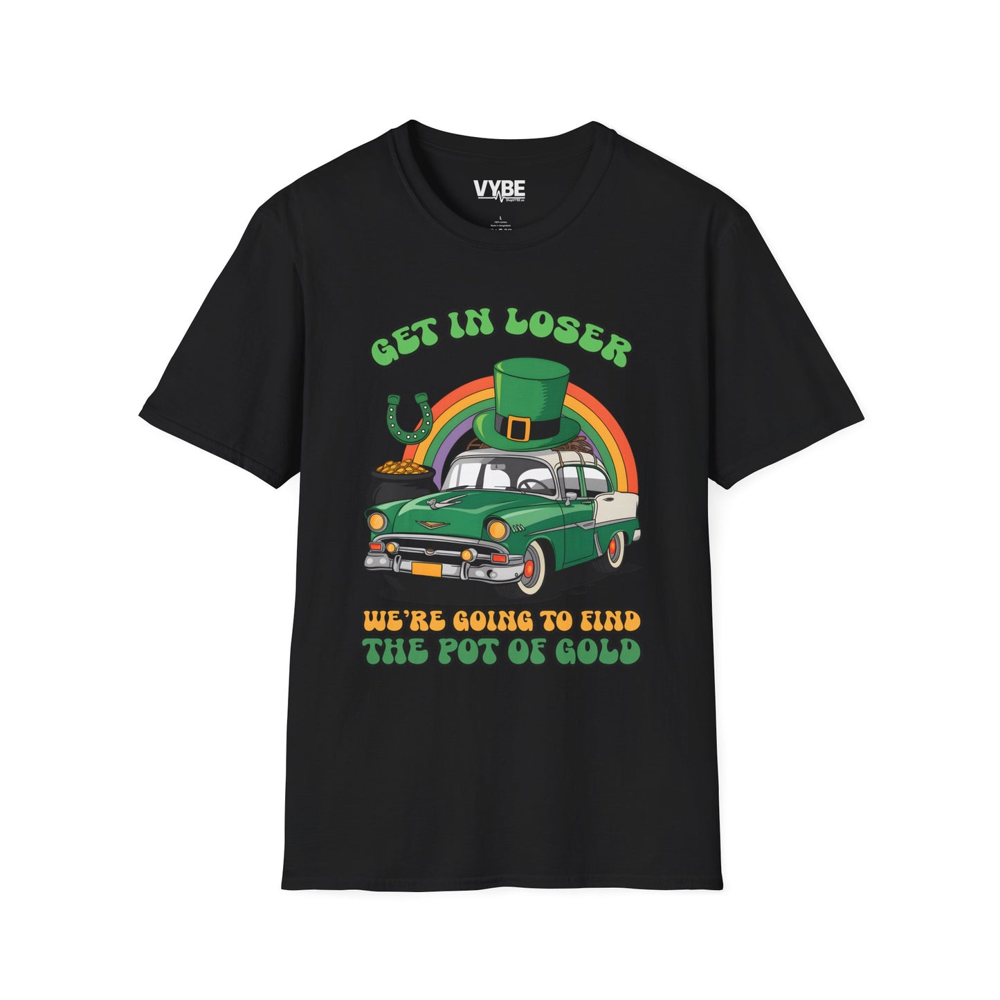 Get in Loser, We're Going to Find the Pot of Gold Tee - VYBE