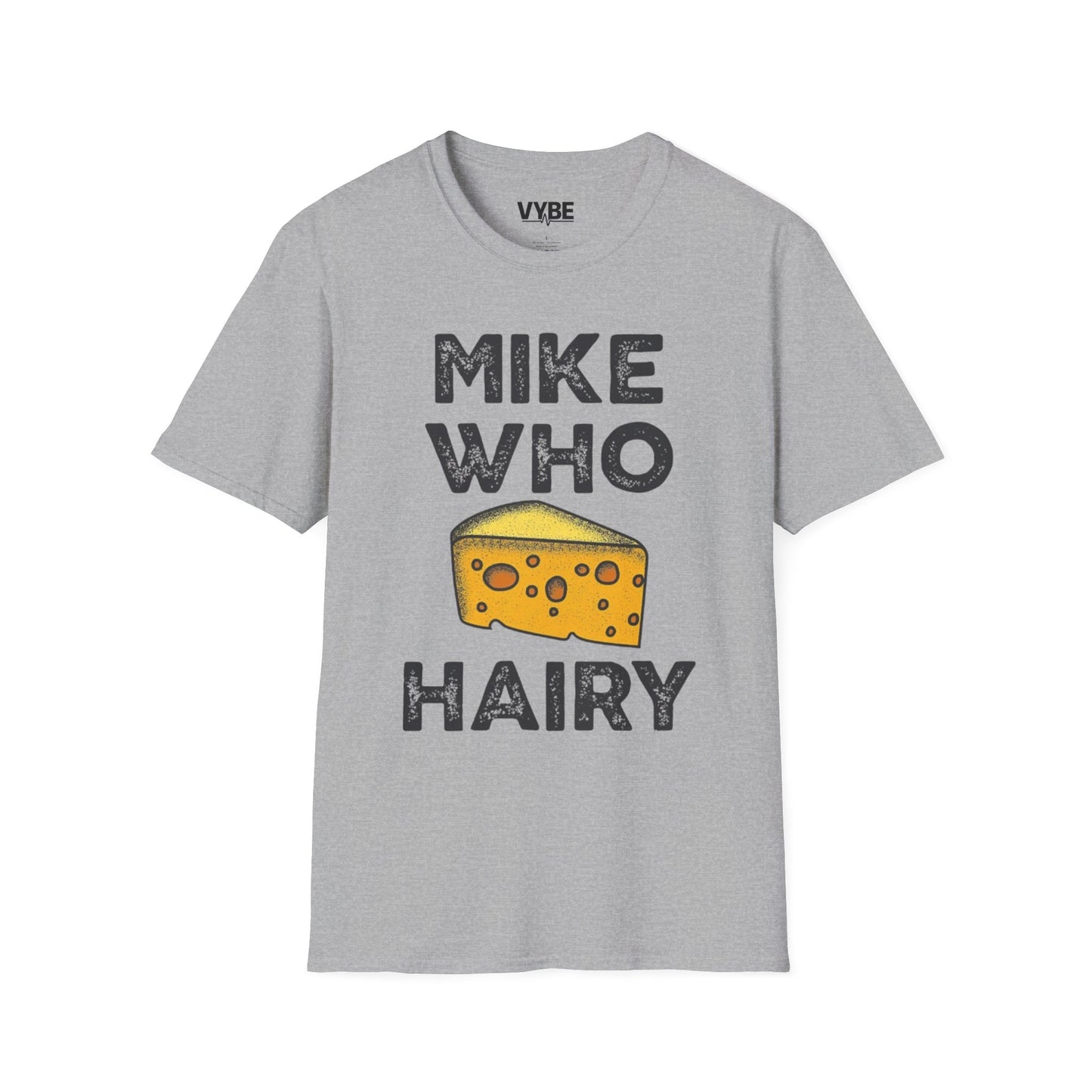 Funny- Mike Who Cheese Hairy T-Shirt, Funny Gift For Her - VYBE Shop