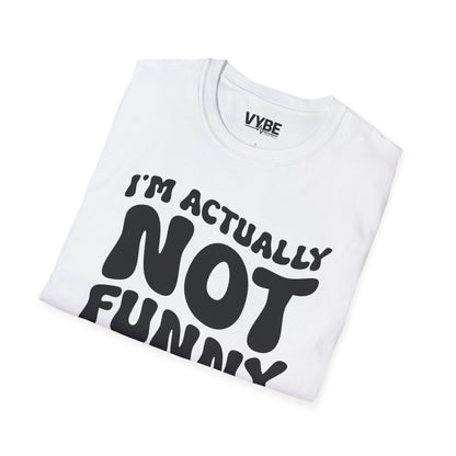 I'm Actually Not Funny T-Shirt