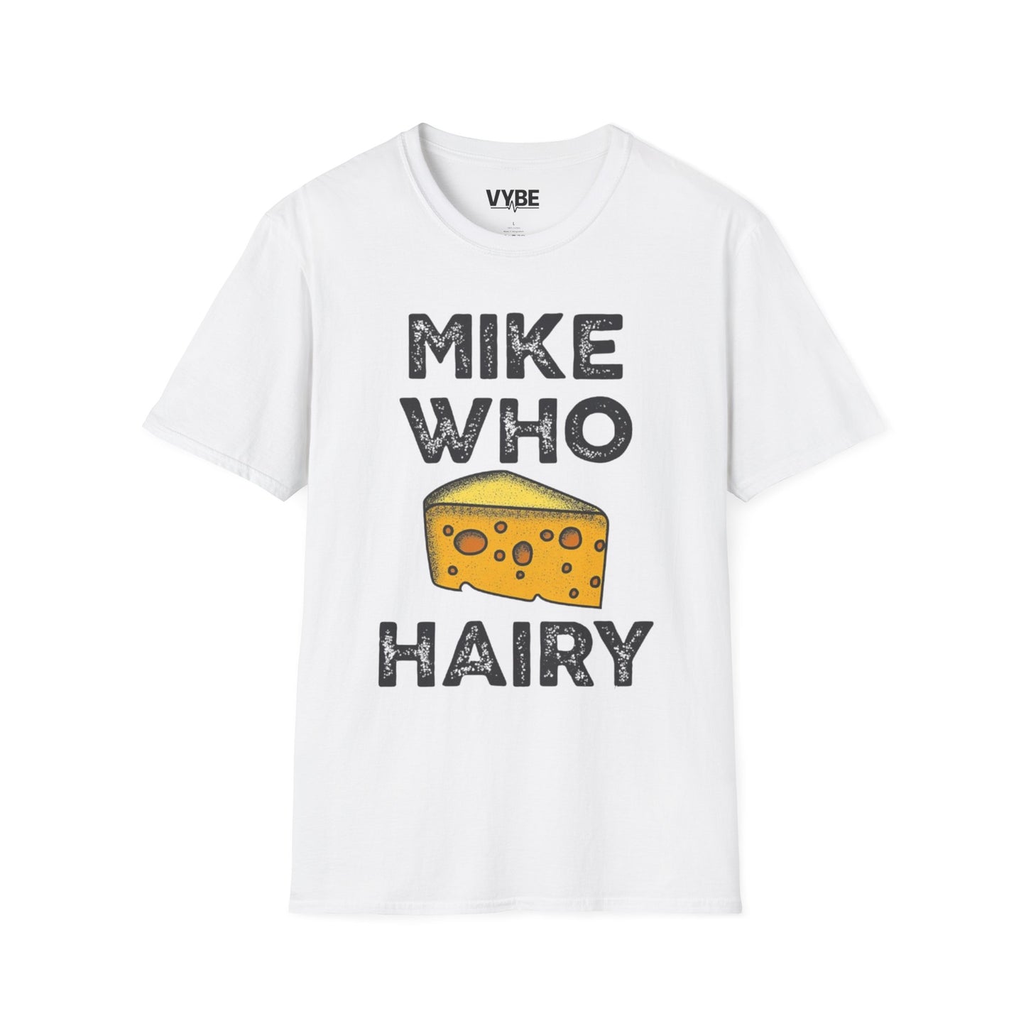 Funny- Mike Who Cheese Hairy T-Shirt, Funny Gift For Her - VYBE Shop