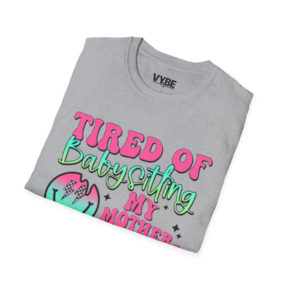 Funny- Tired of Babysitting Unisex T-Shirt - VYBE Shop