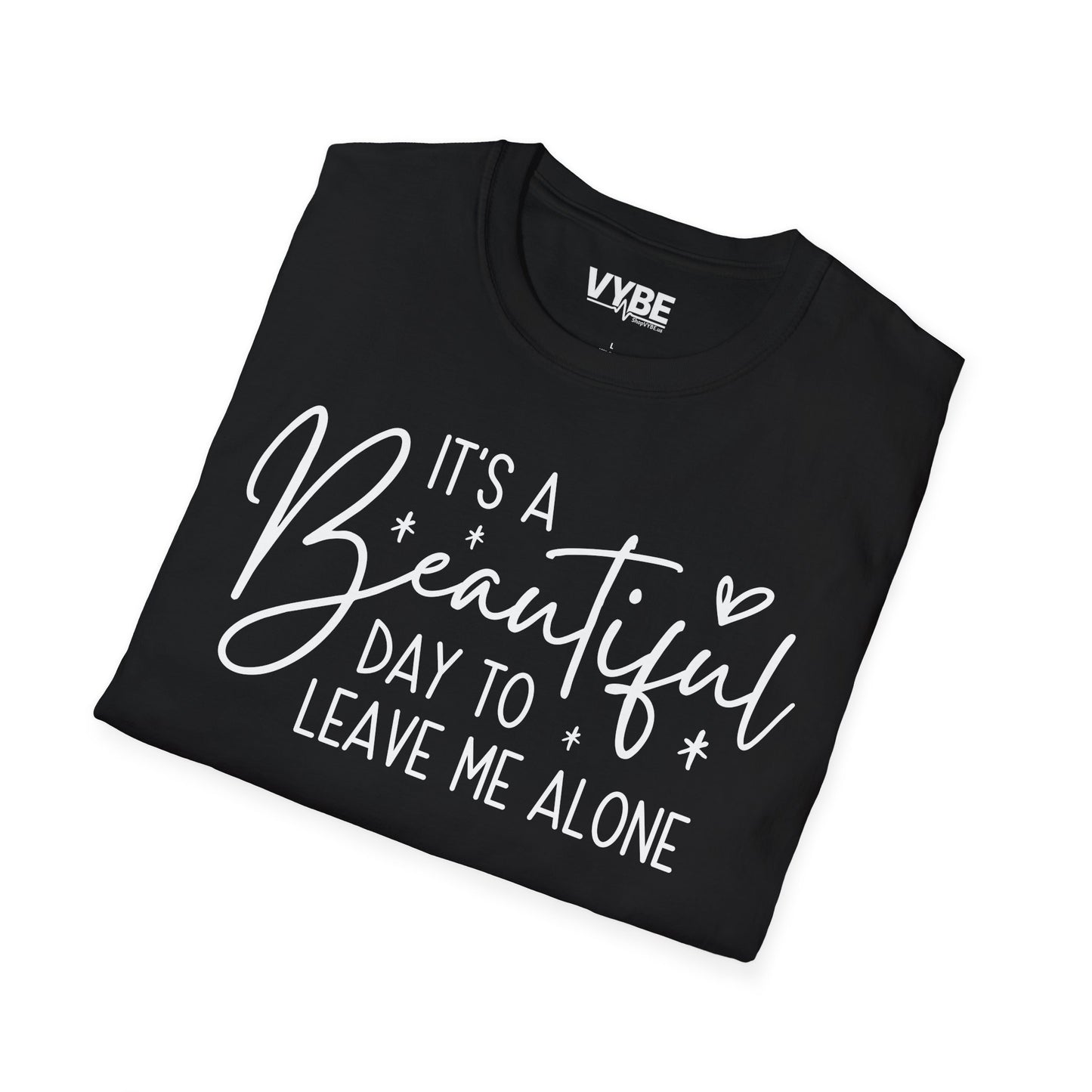 Beautiful Day To Leave Me Alone Tee - VYBE