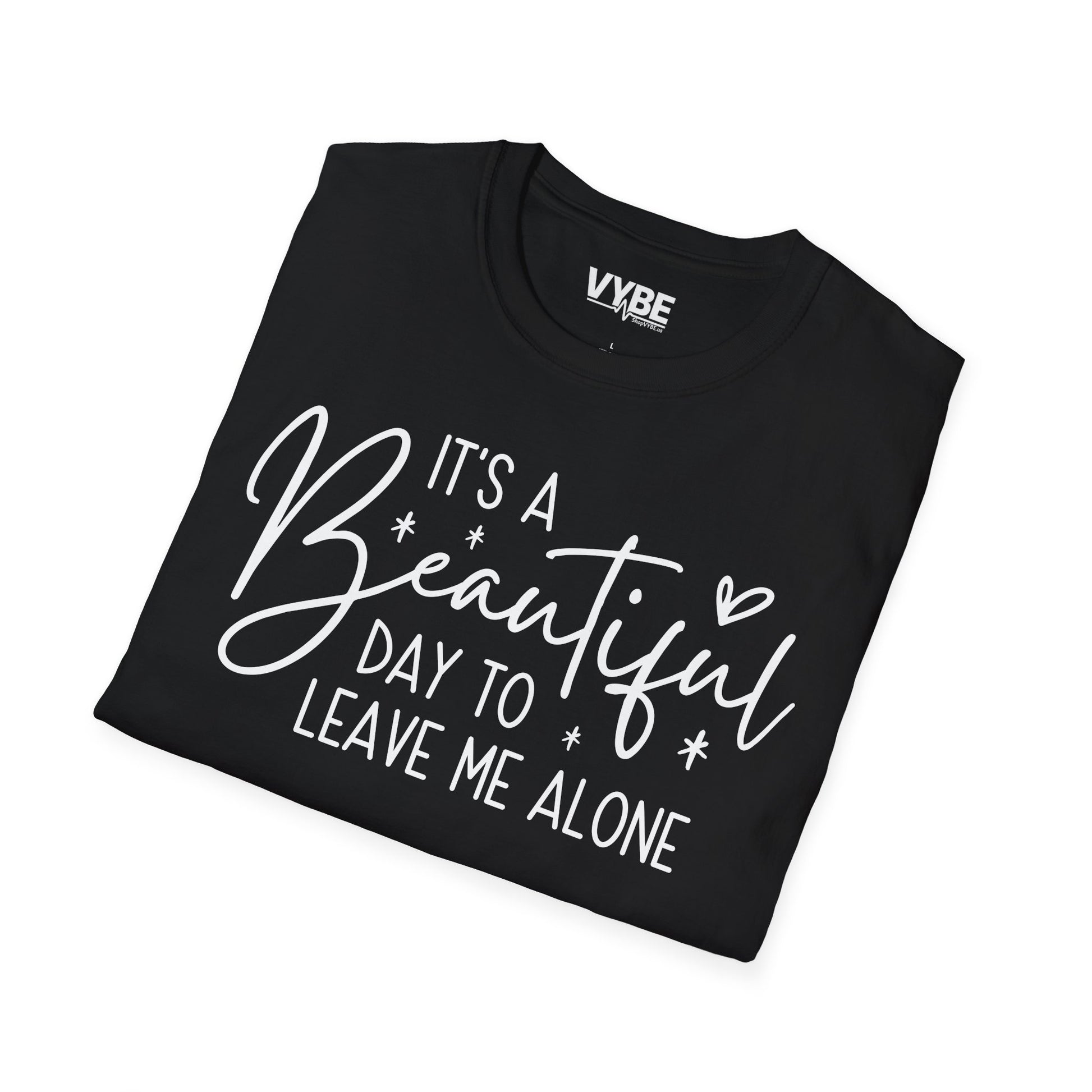 Beautiful Day To Leave Me Alone Tee - VYBE
