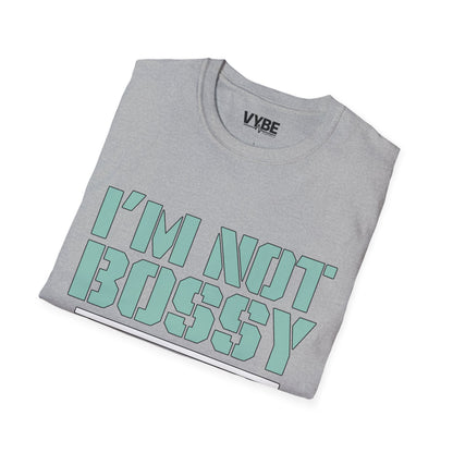 I'm Not Bossy T-Shirt