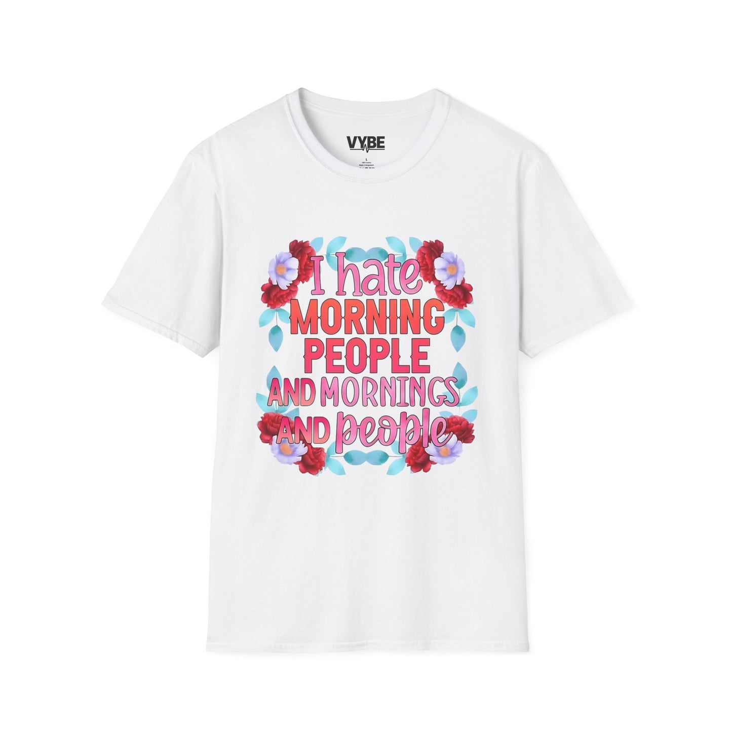Funny- Floral Quote T-Shirt with 'I Hate Morning People' Design, Casual Wear, Humor Apparel - VYBE Shop