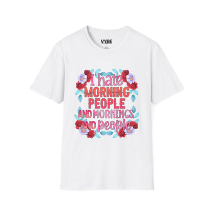 Funny- Floral Quote T-Shirt with 'I Hate Morning People' Design, Casual Wear, Humor Apparel - VYBE Shop