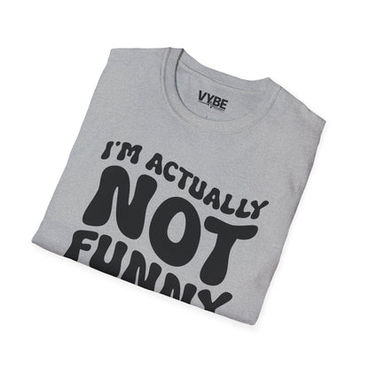I'm Actually Not Funny T-Shirt