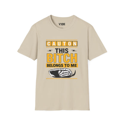 Caution This Bitch Belongs To Me T-Shirt, Funny Graphic Tee, Unisex Statement Shirt - VYBE Shop