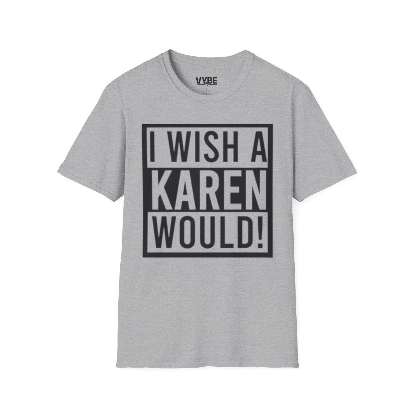 Edgy- I Wish a Karen Would! T-Shirt - VYBE Shop