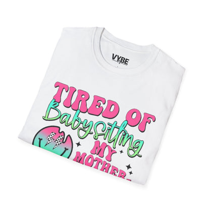 Funny- Tired of Babysitting Unisex T-Shirt - VYBE Shop