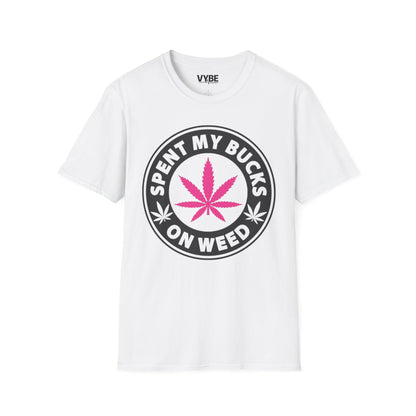 Spent My Bucks on Weed Tee