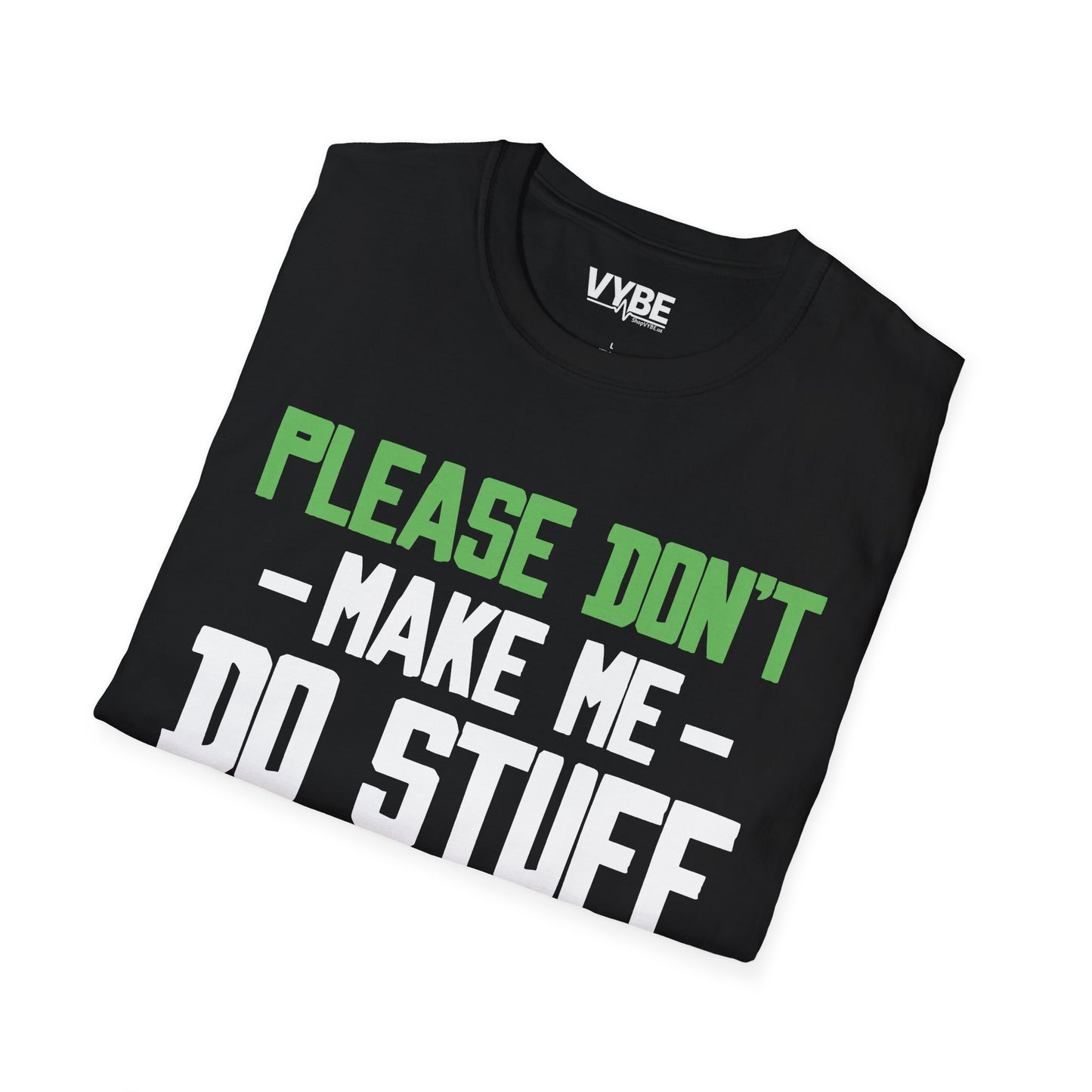 Please Don't Make Me Do Stuff T-Shirt