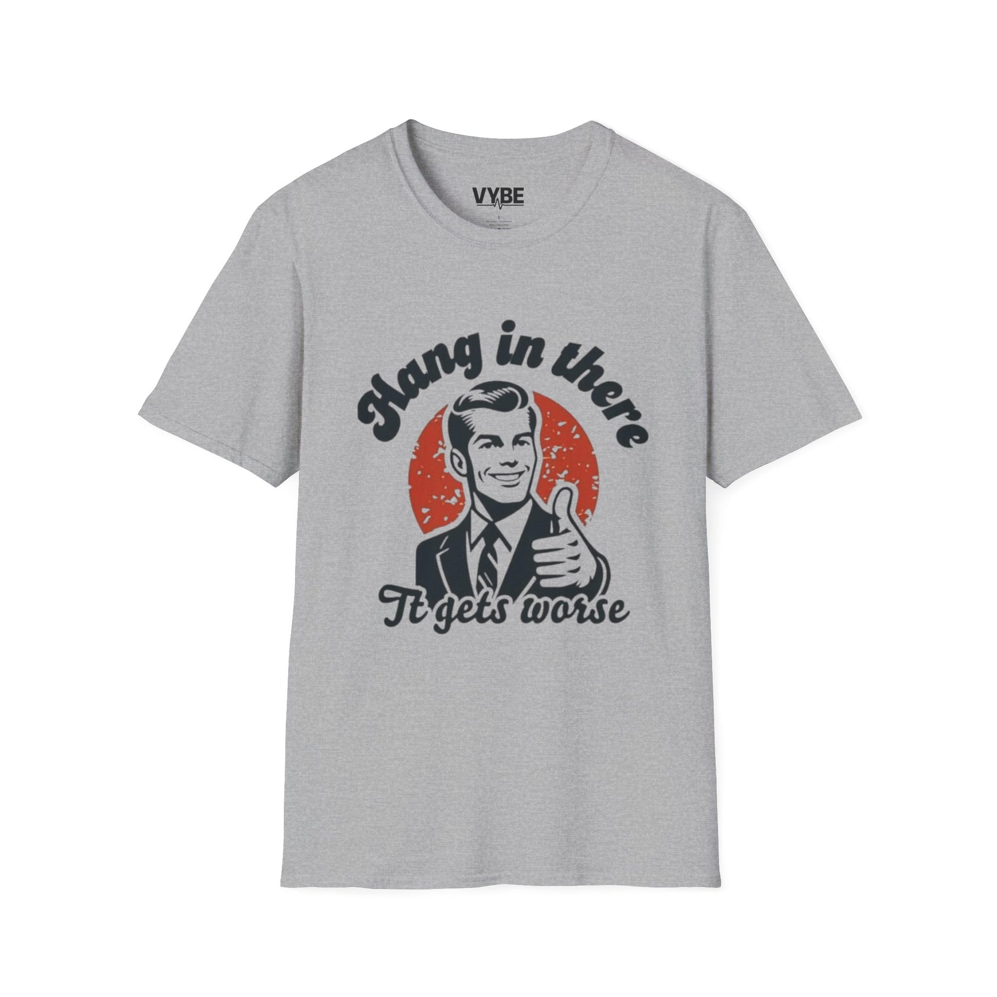 Funny- Hang in There It Gets Worst T-Shirt, Funny Gift - VYBE Shop
