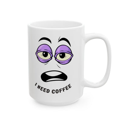 Funny Coffee Mug, I Need Coffee Cup, Gift for Coffee Lovers, Office Mug, Unique Ceramic Mug, Humorous Coffee Cup - VYBE Shop