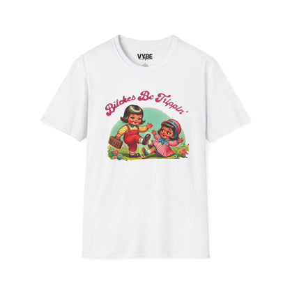 Funny- Bitches Be Trippin T-Shirt - VYBE Shop