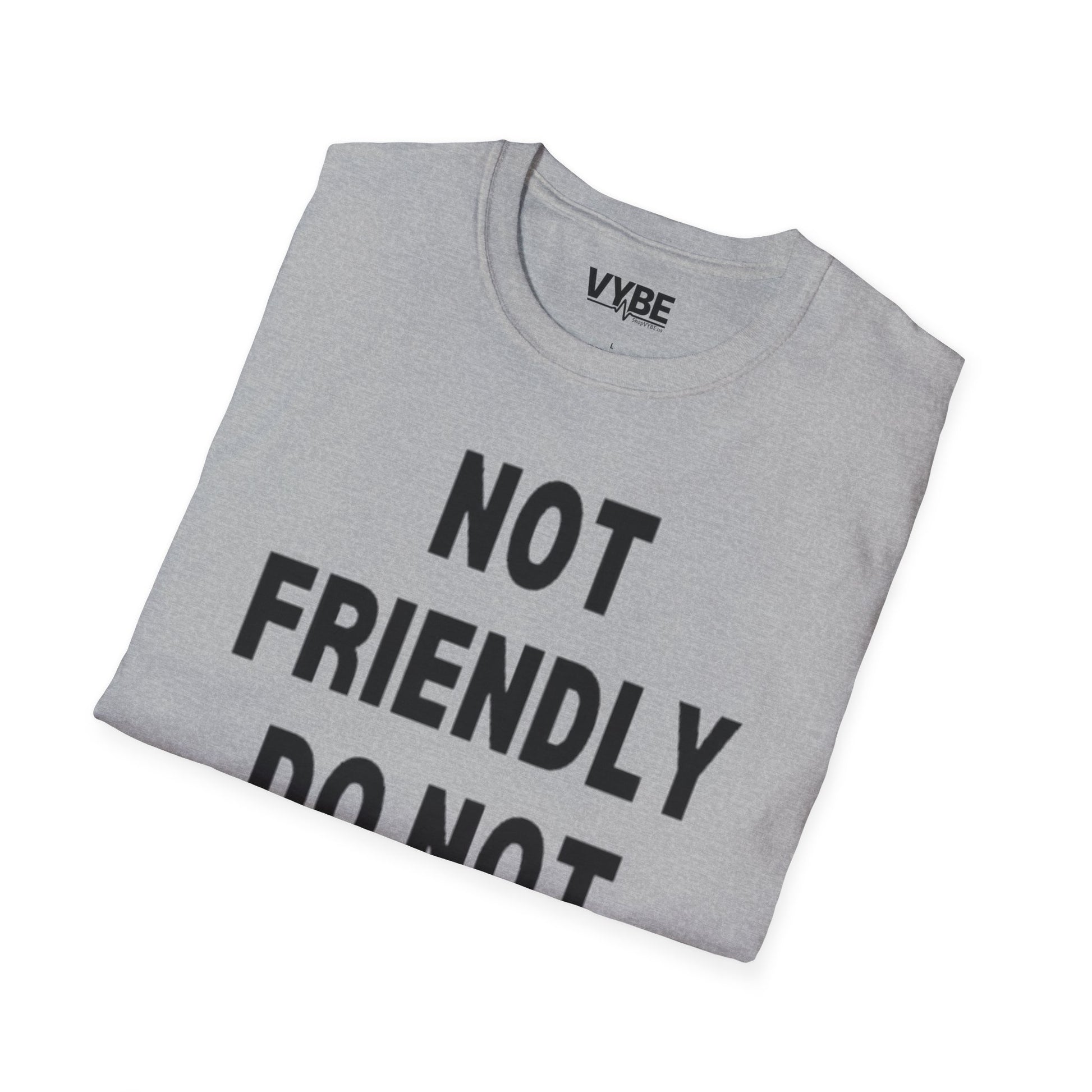 Not Friendly Do Not Touch T-Shirt - VYBE