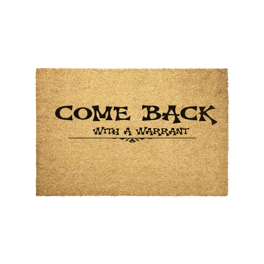 Come Back With A Warrant Door Mat - VYBE Shop