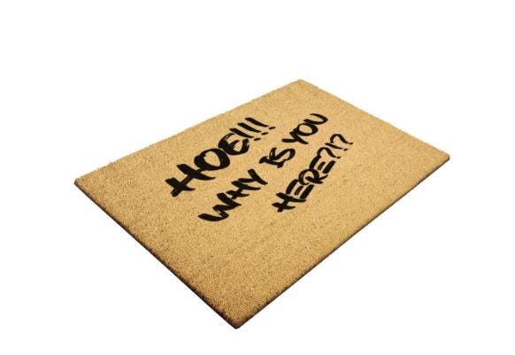 HOE!! Why Is You Here?!? Door Mat - VYBE Shop