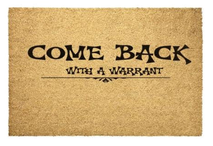 Come Back With A Warrant Door Mat - VYBE Shop